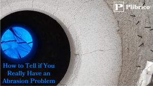 Plibrico-How to Tell if You Really Have an Abrasion Problem Plibrico - How to Tell if You Really Have an Abrasion Problem